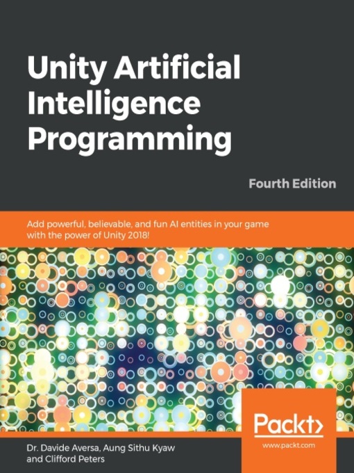 Title details for Unity Artificial Intelligence Programming by Dr. Davide Aversa - Available
